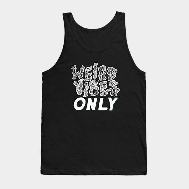 Weird Vibes Only 2 Tank Top by Off The Hook Studio